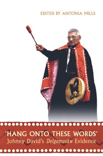 'hang Onto These Words' Johnny David's Delgamuukw Evidence (heritage) [Paperback]