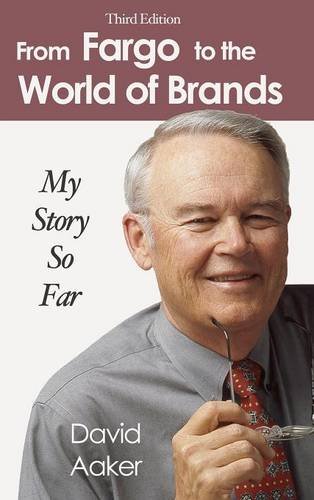 From Fargo To The World Of Brands My Story So Far [Hardcover]