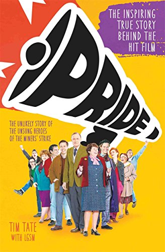 Pride The Unlikely Story of the True Heroes of the Miner&39s Strike [Paperback]