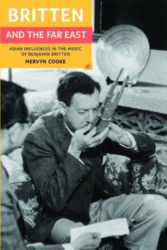 Britten and the Far East Asian Influences in the Music of Benjamin Britten [Paperback]