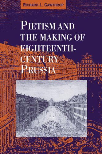 Pietism and the Making of Eighteenth-Century Prussia [Paperback]