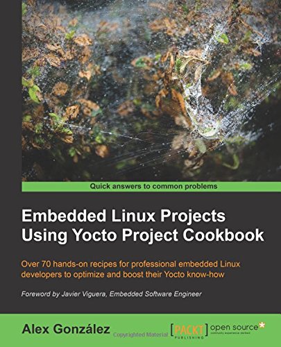 Embedded Linux Projects Using Yocto Project Cookbook [Paperback]