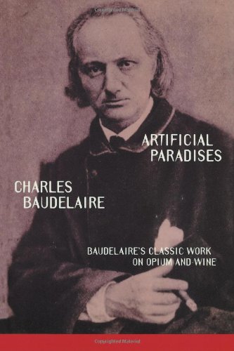 Artificial Paradises Baudelaire's Masterpiece On Hashish [Paperback]