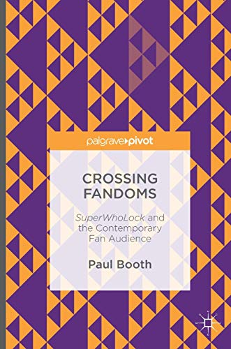 Crossing Fandoms SuperWhoLock and the Contemporary Fan Audience [Hardcover]