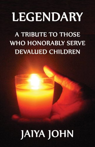 Legendary A Tribute To Those Who Honorably Serve Devalued Children [Paperback]