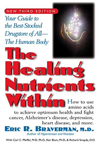 The Healing Nutrients Within Facts, Findings, and New Research on Amino Acids [Paperback]