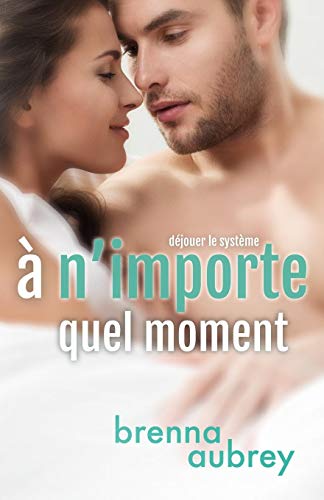 A N'importe Quel Moment (dejouer Le Systeme) (volume 3) (french Edition) [Paperback]