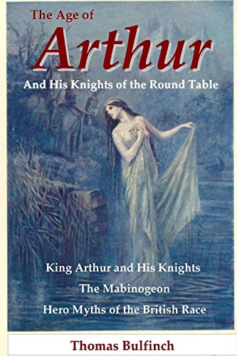 Age of Arthur and His Knights of the Round Table [Paperback]