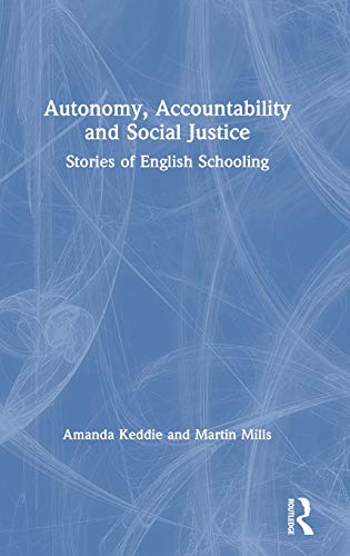 Autonomy, Accountability and Social Justice Stories of English Schooling [Hardcover]