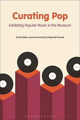 Curating Pop Exhibiting Popular Music in the Museum [Hardcover]