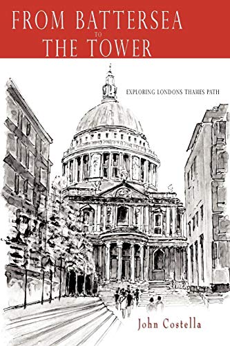 From Battersea to the Tower  Exploring Londons Thames Path [Paperback]