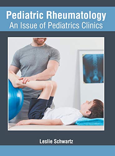 Pediatric Rheumatology An Issue of Pediatrics Clinics [Hardcover]