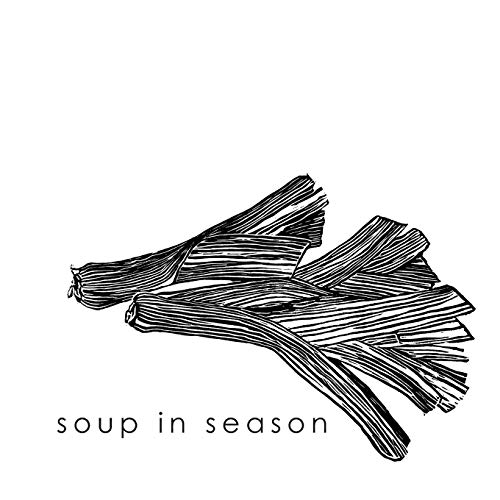 Soup in Season  Soups from the Regent Kitchen and Hunterston Farm Delectables [Paperback]