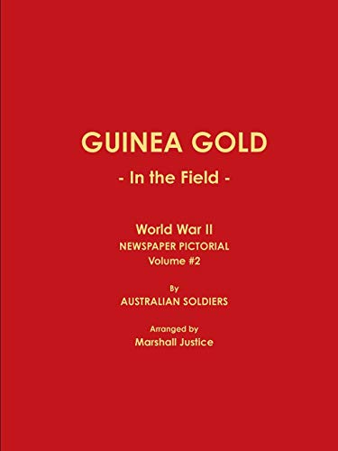 GUINEA GOLD - in the Field - World War II NEWSPAPER PICTORIAL, Volume 2 [Paperback]