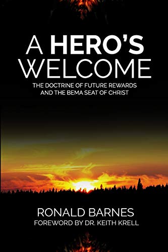 Hero's Welcome  The Doctrine of Future Rewards and the Bema Seat of Christ [Paperback]