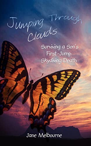 Jumping Through Clouds  Surviving a Son's First Jump Skydiving Death [Paperback]