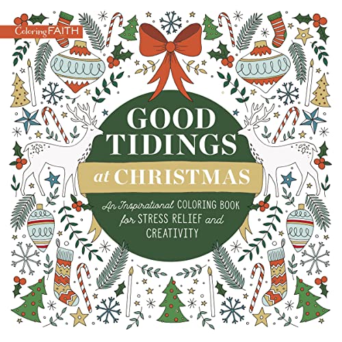 Good Tidings at Christmas: An Inspirational Coloring Book for Stress Relief and  [Paperback]