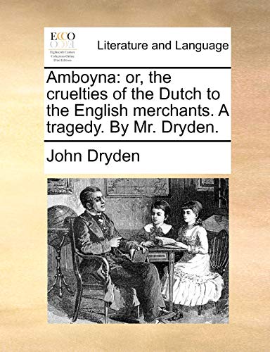 Amboyn  Or, the cruelties of the Dutch to the English merchants. A tragedy. by  [Paperback]