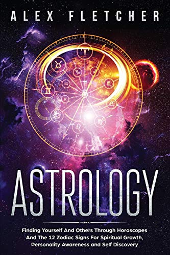 Astrology  Finding Yourself and Others Through Horoscopes and the 12 Zodiac Sig [Paperback]