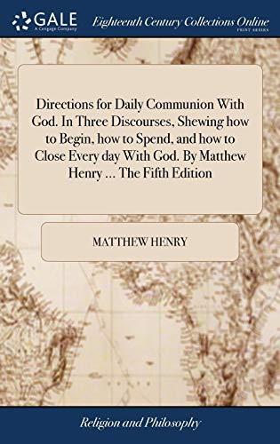 Directions for Daily Communion with God. in Three Discourses, Shewing How to Beg [Hardcover]