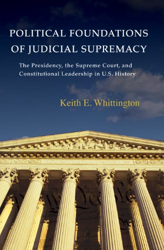 Political Foundations of Judicial Supremacy The Presidency, the Supreme Court,  [Paperback]