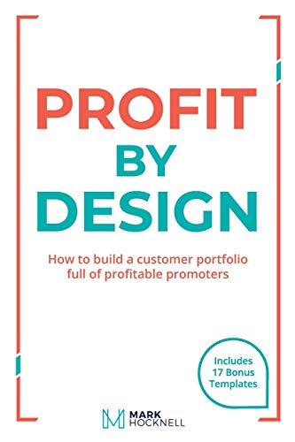Profit by Design  How to Build a Customer Portfolio Full of Profitable Promoter [Paperback]