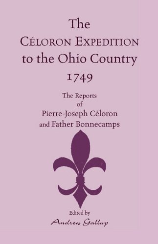 The Celoron Expedition To The Ohio Country, 1749 The Reports Of Pierre-Joseph C [Perfect Paperback]