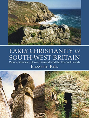 Early Christianity in South-West Britain Wessex, Somerset, Devon, Cornwall and  [Paperback]