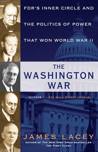 The Washington War FDR's Inner Circle and the Politics of Power That Won World  [Paperback]