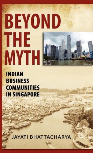 Beyond The Myth Indian Business Communities In Singapore [Hardcover]