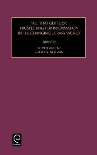 All That Glitters  Prospecting for Information in the Changing Library World [Hardcover]