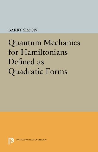 Quantum Mechanics for Hamiltonians Defined as Quadratic Forms [Paperback]