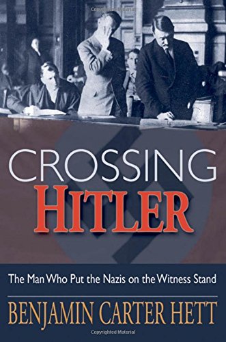 Crossing Hitler The Man Who Put the Nazis on the Witness Stand [Hardcover]