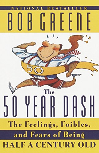 The 50 Year Dash The Feelings, Foibles, and Fears of Being Half a Century Old [Paperback]