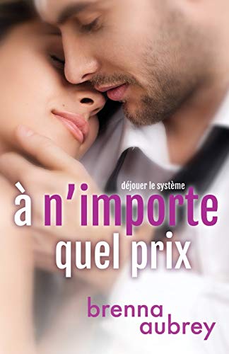 A N'importe Quel Prix (dejouer Le Systeme) (volume 1) (french Edition) [Paperback]