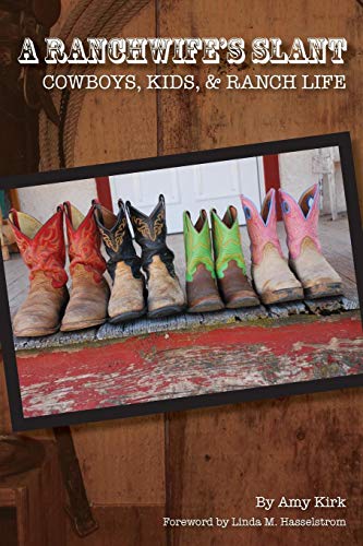 A Ranchwife's Slant, Cowboys, Kids, And Ranch Life [Paperback]
