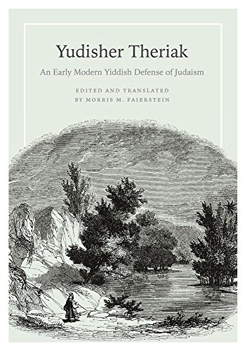 Yudisher Theriak An Early Modern Yiddish Defense Of Judaism [Hardcover]