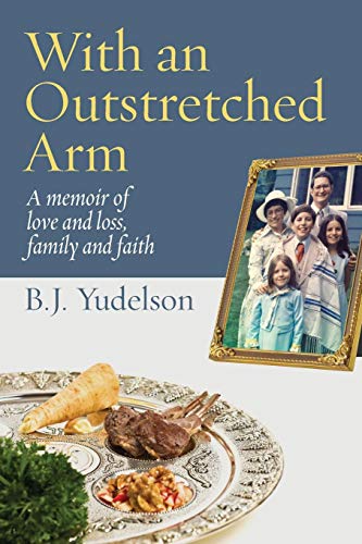 With An Outstretched Arm A Memoir Of Love And Loss, Family And Faith [Paperback]