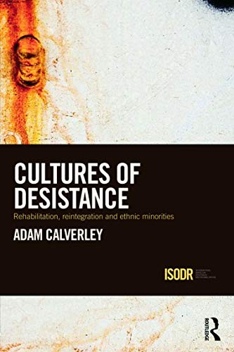 Cultures of Desistance Rehabilitation, Reintegration and Ethnic Minorities [Hardcover]