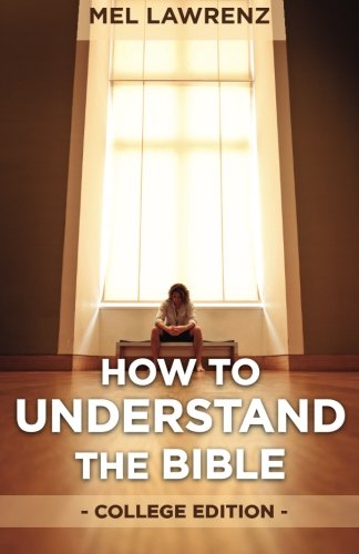 How To Understand The Bible College Edition [Paperback]