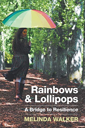 Rainbows And Lollipops A Bridge To Resilience [Paperback]