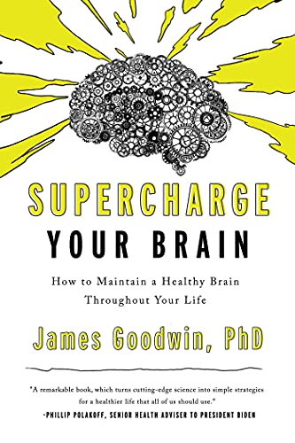 Supercharge Your Brain How to Maintain a Healthy Brain Throughout Your Life [Hardcover]