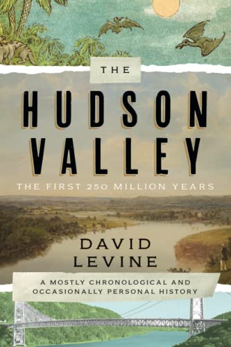 The Hudson Valley The First 250 Million Years A Mostly Chronological and Occas [Paperback]