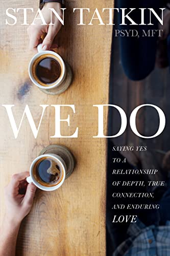 We Do Saying Yes to a Relationship of Depth, True Connection, and Enduring Love [Paperback]