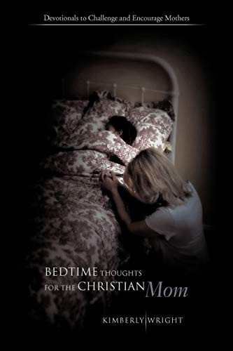 Bedtime Thoughts For The Christian Mom Devotionals To Challenge And Encourage M [Paperback]