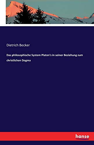 Das Philosophische System Platon's In Seiner Beziehung Zum Christlichen Dogma (g [Paperback]