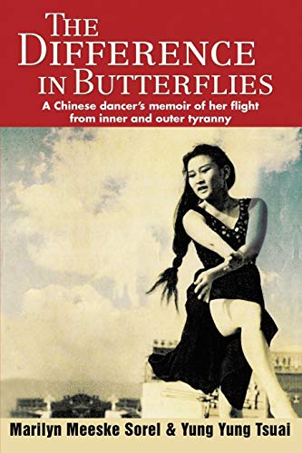 Difference in Butterflies  A Chinese Dancer's Memoir of Her Flight from Inner a [Unknown]