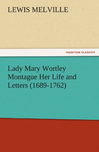 Lady Mary Wortley Montague Her Life And Letters (1689-1762) (tredition Classics) [Paperback]