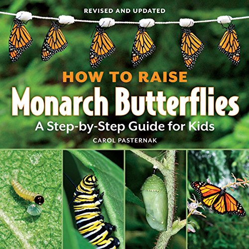 How To Raise Monarch Butterflies A Step-By-Step Guide For Kids (how It Works) [Hardcover]