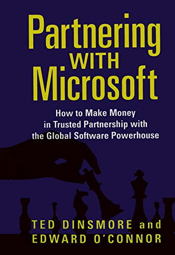 Partnering with Microsoft How to Make Money in Trusted Partnership with the Glo [Paperback]